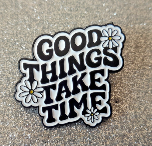 Good things take - good,