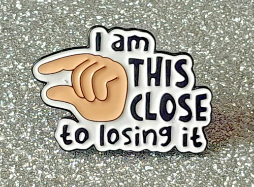This close losing it - close, to